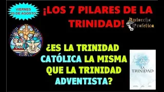 ¡TERRIBLE! Los 7 Pilares de la Trinidad según LOS CATÓLICOS Y ADVENTISTAS ¿Iguales o diferentes?