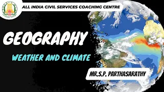 UPSC | Geography | Weather and Climate | Mr. S. P. Parthasarathy