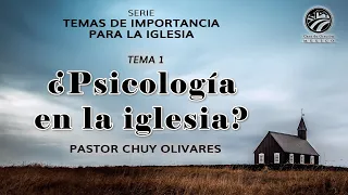 Chuy Olivares - ¿Psicología en la iglesia?