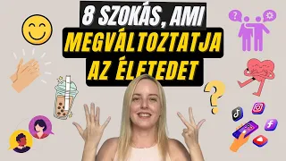 8 szokás, ami megváltoztatja az életedet