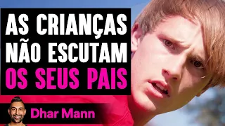 As Crianças Não Escutam OS PAIS | Dhar Mann