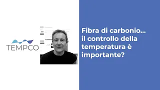 Fibra di carbonio, il controllo della temperatura è importante?
