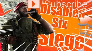 Disabled Six Siege