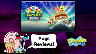 Pugs Reviews The SpongeBob SquarePants Movie