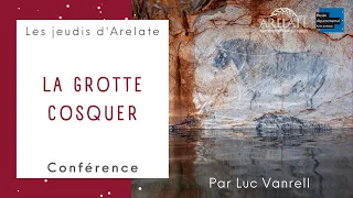 "La Grotte Cosquer" par Luc Vanrell - 17 novembre 2022 - Les jeudis d'Arelate