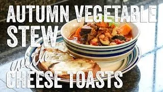 Autumn Vegetable Stew w/ Cheese Toasts Recipe: Season 1, Ep. 2 : Chef Julie Yoon