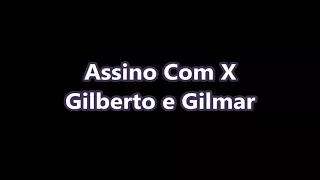 Assino Com X - Gilberto e Gilmar (Letra e Áudio)