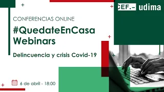 #QuedateEnCasaWebinars - Delincuencia y crisis Covid-19