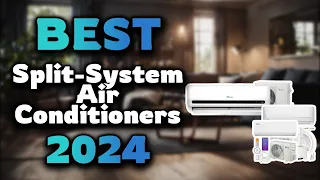 Top Best Split-System Air Conditioners in 2024 & Buying Guide - Must Watch Before Buying!