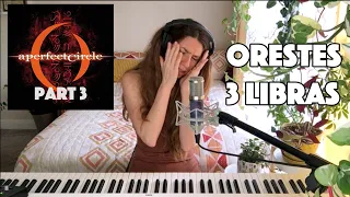 A Perfect Circle "Mer De Noms" Musical Deep Dive: Part 3 (Orestes, 3 Libras)