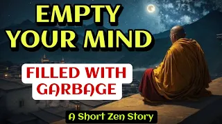 The Zen Journey: How to Empty Your Mind Filled with Garbage | A Zen Story to Control your Mind