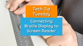 Connecting Braille Display to Screen Reader - Tech Tip Tuesday