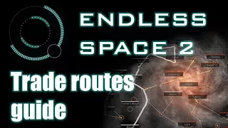 Endless Space 2 - Trade routes guide