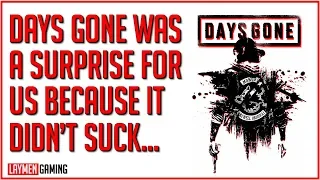 The Laymen Review Days Gone (Spoiler - We Kinda Liked It)