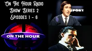On The Hour - Full Radio Series 2 episodes 1 - 6 featuring Alan Partridge