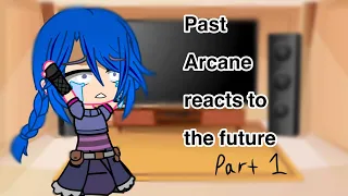 Past arcane reacts to the future (Part 1)￼ 40+ subscribers special!