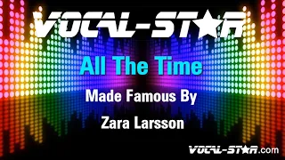 Zara Larsson  - All The Time (Karaoke Version) with Lyrics HD Vocal-Star Karaoke