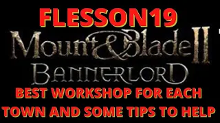 Mount and Blade 2 Bannerlord 1.5.7 Best Profitable Workshop For Each Town + Helpful Hints  Flesson19