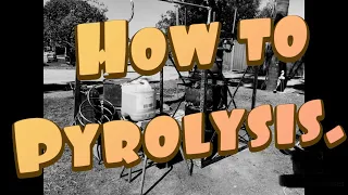 How to Pyrolysis.