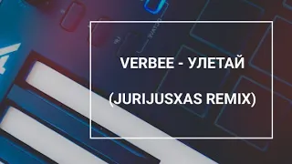 VERBEE - Улетай (JurijusXas remix)