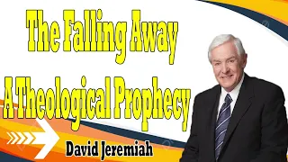 The Falling Away   A Theological Prophecy   Dr  David Jeremiah 2024