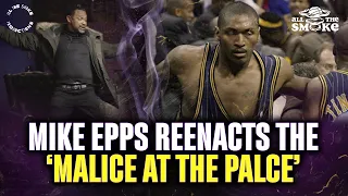 Mike Epps Hilariously Acts Out 'The Malice In The Palace' | ALL THE SMOKE