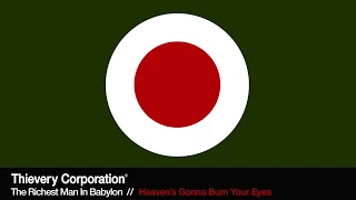 Thievery Corporation - Heaven's Gonna Burn Your Eyes [Official Audio]