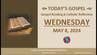 Today's Gospel Reading & Catholic Reflection • Wednesday, May 8, 2024 (w/ Podcast Audio)