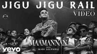 Maamannan - Jigu Jigu Rail Video | Udhayanidhi Stalin | Vadivelu | A.R Rahman