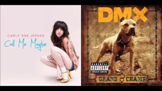 X Gon Give It To Ya Maybe - Carly Rae Jepsen vs. DMX (Mashup)