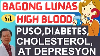 Bagong Lunas sa High Blood, Puso, Diabetes, Cholesterol at Depresyon. - By Doc Willie Ong