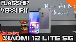 UNBOXING Xiaomi 12 Lite 5G | Seri Flagship Mode Ramah Kantong #sersankreatifchannel