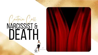 Curtain Call - Narcissists and Death