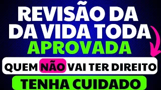 QUEM NÃO TEM DIREITO À REVISÃO DA VIDA TODA - MUITO CUIDADO