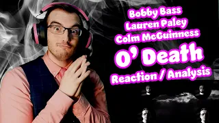 Such a UNIQUE tone!! | O’ Death - Bobby Bass, Lauren Paley, Colm McGuinness | Reaction/Analysis