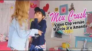 MEU CRUSH  - Video Clip Versão Márcio Jr e Amanda