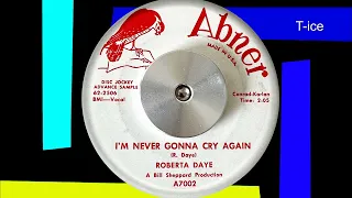 Roberta Daye - I'm Never Gonna Cry Again (Abner A7002)