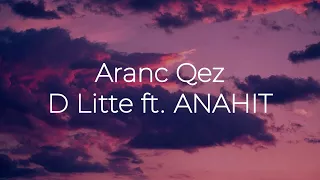 D Litte ft. ANAHIT - Aranc Qez (Lyrics)