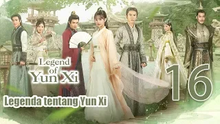 【Indo Sub】Legenda tentang Yunxi 16丨Legend of Yun Xi 16