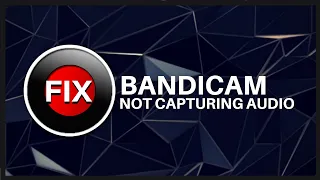 Bandicam Failed to capture audio (Simple FIX)