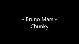 Bruno Mars - Chunky Lyrics