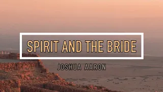 🔴 SPIRIT AND THE BRIDE (with Lyrics) Joshua Aaron