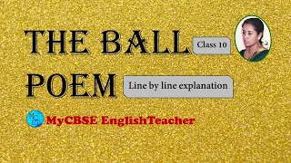 The Ball Poem class 10 line by line explanation