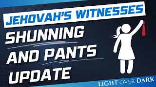 Jehovah's Witness Governing Body Update: Pants and Shunning changes