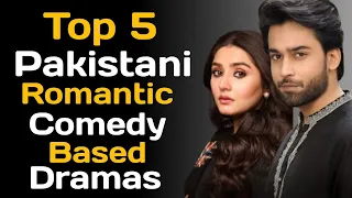 Top 5 Pakistani Romantic Comedy Based Dramas