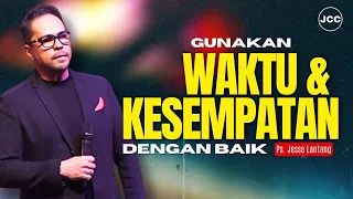 Ibadah & Khotbah Pergunakan Waktu Dan Kesempatan Dengan Baik | Ps. Jesse Lantang