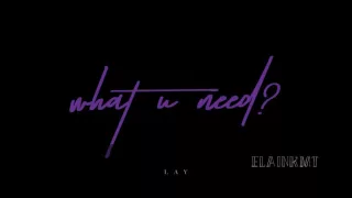 What U Need EXO- Lay [3D version USE EARPHONES]