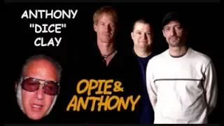 Opie & Anthony - best of Anthony "Dice" Clay