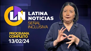 LATINA EN VIVO: SEÑAL INCLUSIVA - MARTES 13 DE FEBRERO DE 2024