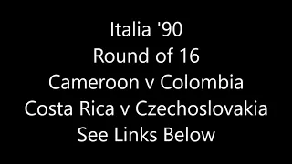 Italia '90 - Cameroon v Colombia & Costa Riva v Czechoslovakia